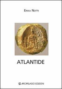 Atlantide - Erika Notti - Libro Arcipelago Edizioni 2009, Quaderni di scienze del linguaggio | Libraccio.it