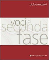 Voci di seconda fase - Giulio Marzaioli - Libro Arcipelago Edizioni 2009, Chapbooks | Libraccio.it