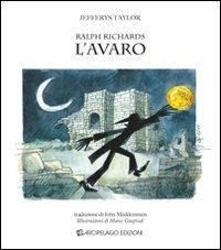 Ralph Richards. L'avaro - Jefferys Taylor - Libro Arcipelago Edizioni 2009, Le sette fontane | Libraccio.it