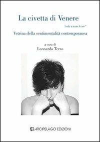 La civetta di Venere. Vetrina della sentimentalità contemporanea - Patrizia Nerozzi Bellman, Laura P. Ellis - Libro Arcipelago Edizioni 2009, Sintomatologia apocalissi culturali | Libraccio.it