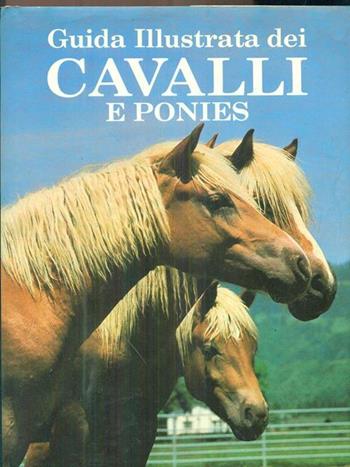 Guida illustrata dei cavalli e ponies - Georgie Henschel - Libro Vallardi Industrie Grafiche 1989 | Libraccio.it