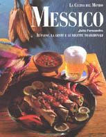 Messico. Il paese, la gente e le ricette tradizionali - Julia Fernandez - Libro Vallardi Industrie Grafiche 2008, La cucina del mondo | Libraccio.it