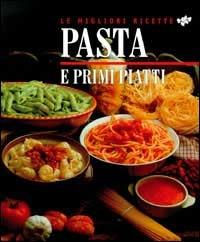 Pasta e primi piatti  - Libro Vallardi Industrie Grafiche 2001 | Libraccio.it