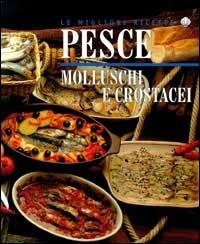 Pesce, molluschi e crostacei  - Libro Vallardi Industrie Grafiche 2001 | Libraccio.it
