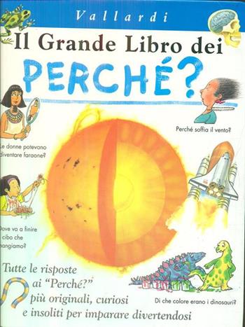 Il grande libro dei perché - Brigid Avison, Philip Steele, Rod Theodorou - Libro Vallardi Industrie Grafiche 2006 | Libraccio.it