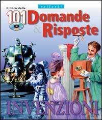 Invenzioni - Wendy Madgwick - Libro Vallardi Industrie Grafiche 2001, 101 domande e risposte | Libraccio.it