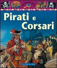 Pirati e corsari - Barnaby Harward - Libro Vallardi Industrie Grafiche 2004, Guarda da vicino | Libraccio.it