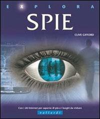 Spie - Clive Gifford - Libro Vallardi Industrie Grafiche 2005, Explora | Libraccio.it