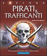 Pirati e trafficanti - Moira Butterfield - Libro Vallardi Industrie Grafiche 2005, Explora | Libraccio.it