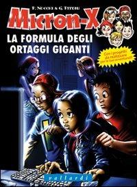 La formula degli ortaggi giganti  - Libro Vallardi Industrie Grafiche 2006, Micron-X | Libraccio.it