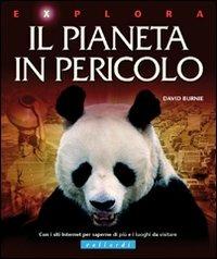Il pianeta in pericolo - David Burnie - Libro Vallardi Industrie Grafiche 2007, Explora | Libraccio.it