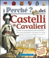 I perché? dei castelli e cavalieri  - Libro Vallardi Industrie Grafiche 2008, Perché? Domande e risposte su | Libraccio.it