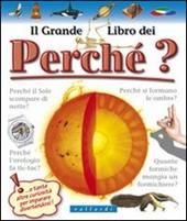 Il grande libro dei perché. Ediz. illustrata