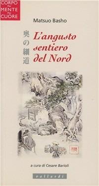 L'angusto sentiero del Nord. Ediz. illustrata - Matsuo Bashô - Libro Vallardi Industrie Grafiche 2009, Corpo-mente-cuore | Libraccio.it