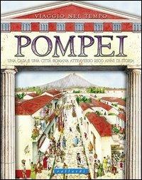 Pompei. Una casa e una città romana attraverso 2500 anni di storia. Ediz. illustrata  - Libro Vallardi Industrie Grafiche 2013 | Libraccio.it