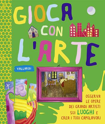 I luoghi. Gioca con l'arte. Ediz. illustrata  - Libro Vallardi Industrie Grafiche 2014 | Libraccio.it