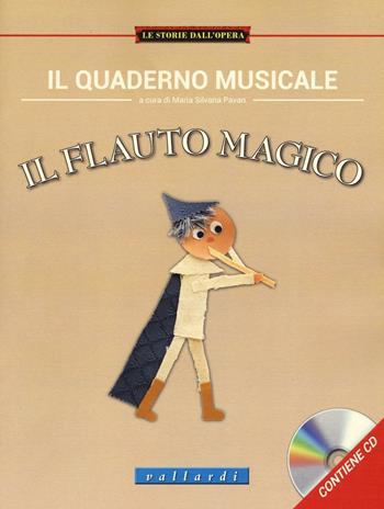 Il quaderno musicale. Il flauto magico. Con CD Audio  - Libro Vallardi Industrie Grafiche 2017, Le storie dall'opera | Libraccio.it