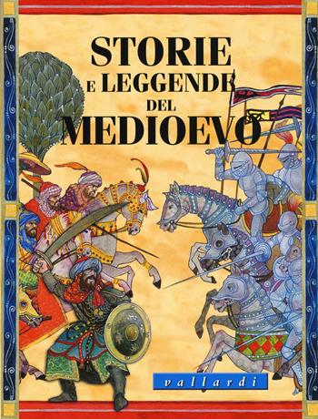 Storie e leggende del medioevo - Luisa Vallardi - Libro Vallardi Industrie Grafiche 2019 | Libraccio.it