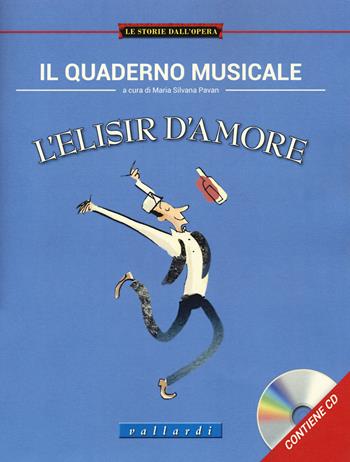 Il quaderno musicale. L'elisir d'amore. Con espansione online. Con CD-Audio - Fiorella Colombo, Laura Di Biase - Libro Vallardi Industrie Grafiche 2018, Le storie dall'opera | Libraccio.it