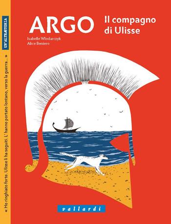 Argo. Il compagno di Ulisse - Isabelle Wlodarczyk - Libro Vallardi Industrie Grafiche 2019, Un'altrastoria | Libraccio.it
