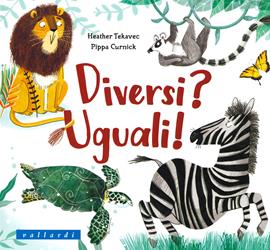 Diversi? Uguali! Ediz. illustrata - Heather Tekavec - Libro Vallardi Industrie Grafiche 2019 | Libraccio.it