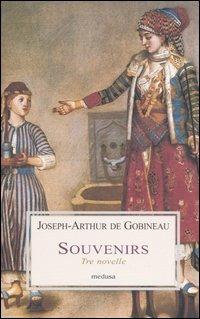 Souvenirs. Tre novelle - Joseph-Arthur de Gobineau - Libro Medusa Edizioni 2004, Le porpore | Libraccio.it