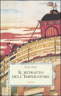 Il ritratto dell'imperatore - Koji Taki - Libro Medusa Edizioni 2005, Le porpore | Libraccio.it