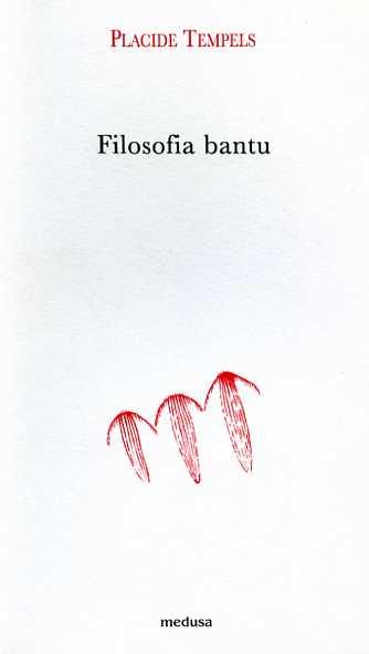 Filosofia bantu - Placide Tempels - Libro Medusa Edizioni 2005, Argonauti | Libraccio.it