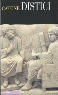 Distici. Testo latino e italiano - Marco Porcio Catone - Libro Medusa Edizioni 2005, Filopógon | Libraccio.it