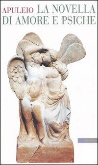 La novella di Amore e Psiche - Apuleio - Libro Medusa Edizioni 2005, Filopógon | Libraccio.it