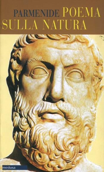 Il poema sulla natura - Parmenide - Libro Medusa Edizioni 2006, Filopógon | Libraccio.it