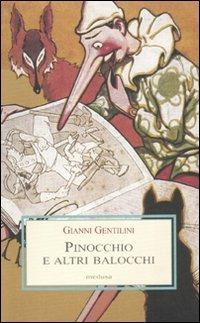 Pinocchio e altri balocchi. Dialoghi con un burattino e meditazioni trascendenti sui giocattoli - Gianni Gentilini - Libro Medusa Edizioni 2006, Le porpore | Libraccio.it