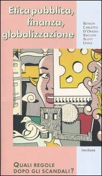 Etica pubblica, finanza, globalizzazione. Quali regole dopo gli ascandali?  - Libro Medusa Edizioni 2005, Pluriverso | Libraccio.it