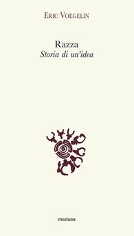 Razza. Storia di un'idea - Eric Voegelin - Libro Medusa Edizioni 2006, Argonauti | Libraccio.it