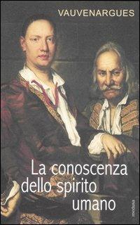 La conoscenza dello spirito umano - Vauvenargues - Libro Medusa Edizioni 2006, Le porte regali | Libraccio.it