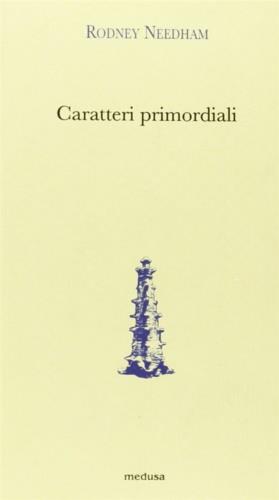Caratteri primordiali - Rodney Needham - Libro Medusa Edizioni 2006, Argonauti | Libraccio.it