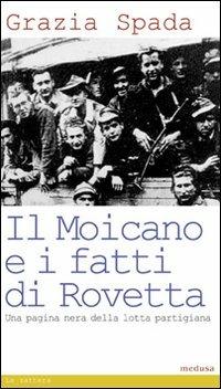 Il Moicano e i fatti di Rovetta - Grazia Spada - Libro Medusa Edizioni 2008, La zattera | Libraccio.it
