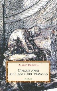 Cinque anni all'isola del diavolo - Alfred Dreyfus - Libro Medusa Edizioni 2005, Le porpore | Libraccio.it