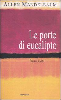 Le porte di eucalipto. Poesie scelte - Allen Mandelbaum - Libro Medusa Edizioni 2007, Rhythmós | Libraccio.it