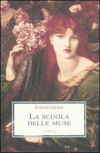 La scuola delle muse - Étienne Gilson - Libro Medusa Edizioni 2007, Le porpore | Libraccio.it