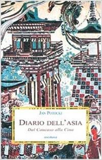 Diario dell'Asia. Dal Caucaso alla Cina - Jan Potocki - Libro Medusa Edizioni 2007 | Libraccio.it