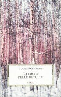 I cerchi delle betulle. Apocalisse - Maurizio Cecchetti - Libro Medusa Edizioni 2007, Le porpore | Libraccio.it