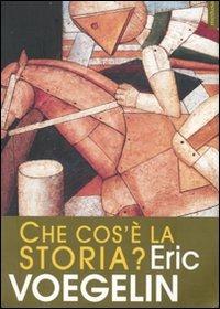Che cos'è la storia? - Eric Voegelin - Libro Medusa Edizioni 2007, Grandi saggi | Libraccio.it