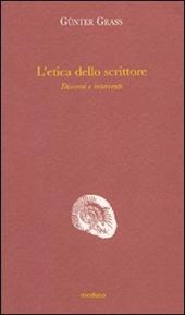 L' etica dello scrittore. Discorsi e interventi