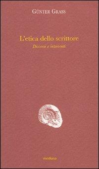 L' etica dello scrittore. Discorsi e interventi - Günter Grass - Libro Medusa Edizioni 2007, Argonauti | Libraccio.it