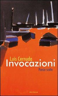 Invocazioni. Poesie scelte 1927-1962 - Luis Cernuda - Libro Medusa Edizioni 2008, Rhythmós | Libraccio.it