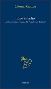 Eros in esilio. Letture teologico-politiche del «Cantico dei cantici»