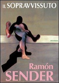 Il sopravvissuto - Ramón J. Sender - Libro Medusa Edizioni 2008, Fabula | Libraccio.it