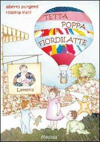 Tetta poppa fiordilatte - Alberta Pungetti, Rossella Viani - Libro Medusa Edizioni 2009, Dietro lo specchio | Libraccio.it