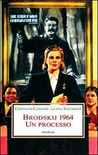 Brodskij 1964. Un processo - Cristiano Casalini, Luana Salvarani - Libro Medusa Edizioni 2010, Le porpore | Libraccio.it